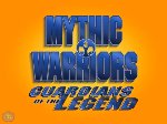 Mythic Warriors Guardians of the Legend