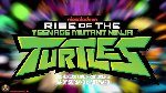 Rise of the Teenage Mutant Ninja Turtles