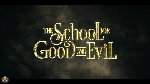 School for Good and Evil, The