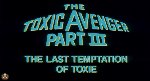 Toxic Avenger, The Part III: The Last Temptation of Toxie